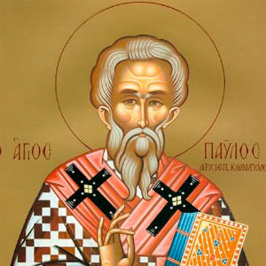 Мульткалендарь - Святитель Павел, архиепископ Константинопольский